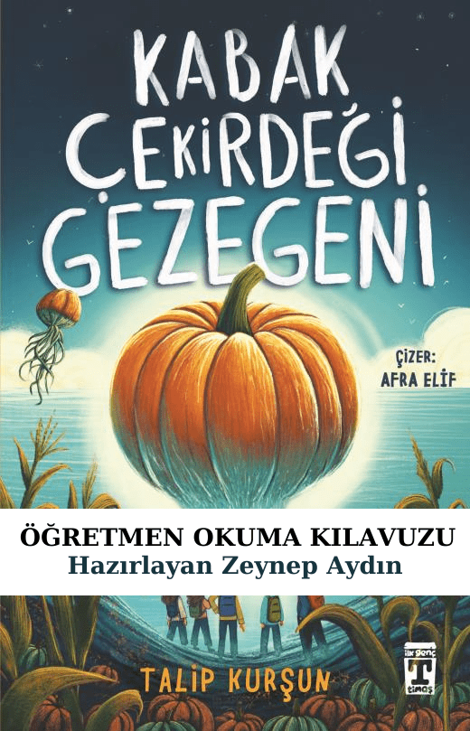 Kabak Çekirdeği Gezegeni Öğretmen Okuma Kılavuzu